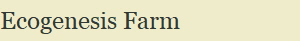 Ecogenesis Farm